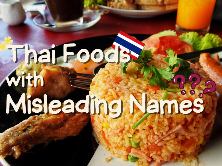 Stories behind These Misleading Names of Thai Foods
