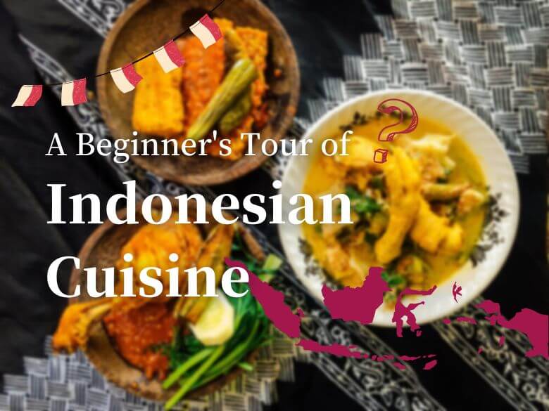 A Beginner's Tour of the Regional Cuisines of Indonesia