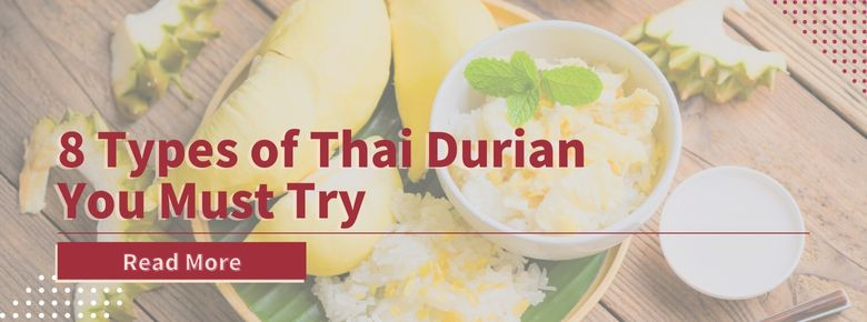 8 Types of Thai Durian You Must Try